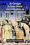 As Cantigas De Santa Maria: Um Estilo Gstico Na Lirica Ibirica Medieval As Cantigas De Santa Maria: Um Estilo Gstico Na Lirica Ibirica Medieval