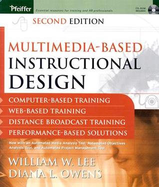 Multimedia-based Instructional Design: Computer-Based Training; Web-Based Training; Distance Broadcast Training; Performance-Based Solutions, Second Edition (Hardcover)