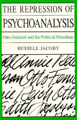 The Repression of Psychoanalysis: Otto Fenichel and the Political Freudians (Paperback)