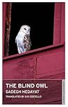 The Blind Owl by Sadegh Hedayat The Blind Owl by Sadegh Hedayat