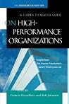 On High Performance Organizations: A Leader to Leader Guide On High Performance Organizations: A Leader to Leader Guide