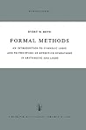Formal Methods: An Introduction to Symbolic Logic and to the Study of Effective Operations in Arithmetic and Logic (Synthese Library, 4)