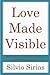 Love Made Visible by Silvio Sirias