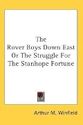 The Rover Boys Down East or the Struggle for the Stanhope Fortune