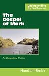 The Gospel of Mark (Understanding the New Testament) The Gospel of Mark (Understanding the New Testament)