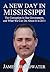 A New Day in Mississippi: The Corruption in Our Government, and What We Can Do About It in 2011