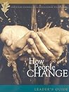 How People Change: How Christ Changes Us by His Grace, Leader's Guide