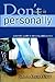 Don't Take It Personally: A Parent's Guide To Surviving Adolescence