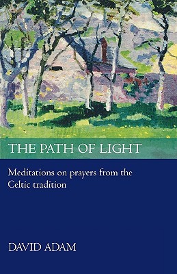 The Path of Light: Meditations And Prayers From The Celtic Tradition (Paperback)