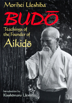 Budo: Teachings of the Founder of Aikido (Paperback)