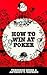 How to Win at Poker