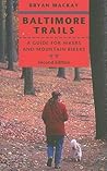 Baltimore Trails: A Guide for Hikers and Mountain Bikers
