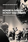 Memory and Power in Post-War Europe: Studies in the Presence of the Past Memory and Power in Post-War Europe: Studies in the Presence of the Past