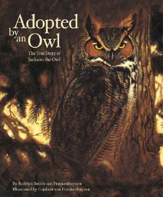 Adopted By An Owl: The True Story of Jackson the Owl (The Hazel Ridge Farm Stories)