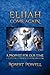 Elijah Come Again: A Prophet for Our Time: A Scientific Approach to Reincarnation