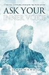 Ask Your Inner Voice by James Wawro