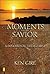 Moments with the Savior: A Devotional Life of Christ