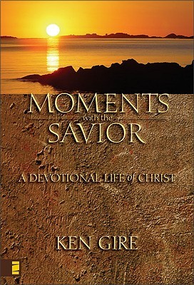 Moments with the Savior: A Devotional Life of Christ (Hardcover)