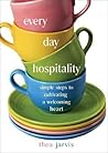 Everyday Hospitality: Simple Steps to Cultivating a Welcoming Heart