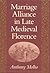 Marriage Alliance in Late Medieval Florence (Harvard Historical Studies)