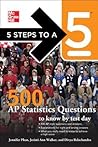 5 Steps to a 5 500 AP Statistics Questions to Know by Test Day (5 Steps to a 5 on the Advanced Placement Examinations Series)