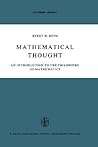 Mathematical Thought: An Introduction to the Philosophy of Mathematics (Synthese Library, 11) Mathematical Thought: An Introduction to the Philosophy of Mathematics (Synthese Library, 11)