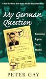 My German Question: Growing Up in Nazi Berlin