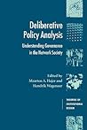 Deliberative Policy Analysis: Understanding Governance in the Network Society (Theories of Institutional Design) Deliberative Policy Analysis: Understanding Governance in the Network Society (Theories of Institutional Design)