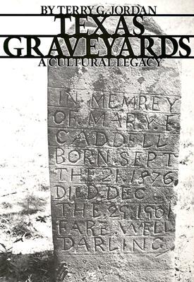 Texas Graveyards: A Cultural Legacy (Elma Dill Russell Spencer Foundation Series)