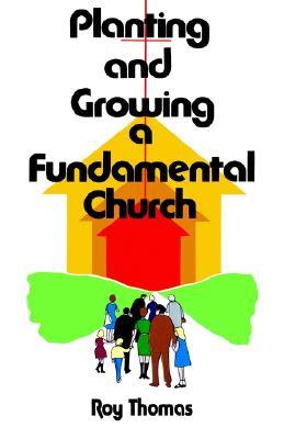 Planting and Growing: A Fundamental Church (Paperback)