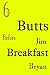 6 Butts Before Breakfast by Jim Bryan