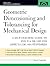 Geometric Dimensioning and Tolerancing for Mechanical Design: A Self-Teaching Guide to ANSI Y 14.5M1982 and ASME Y 14.5M1994 Standards