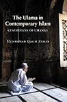 The Ulama in Contemporary Islam by Muhammad Qasim Zaman
