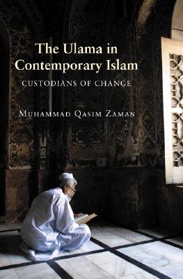 The Ulama in Contemporary Islam: Custodians of Change (Princeton Studies in Muslim Politics)