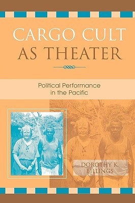Cargo Cult as Theater: Political Performance in the Pacific (Paperback)
