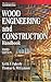 Wood Engineering and Construction Handbook