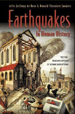 Earthquakes in Human History: The Far-Reaching Effects of Seismic Disruptions (Princeton Science Library)