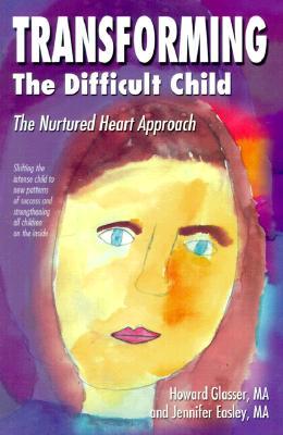 Transforming the Difficult Child: The Nurtured Heart Approach (Paperback)