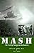 MASH: An Army Surgeon in Korea