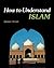 How to Understand Islam