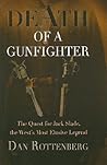 Death of a Gunfighter: The Quest for Jack Slade, The West's Most Elusive Legend