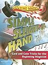 Simple Sleight-of-Hand: Card and Coin Tricks for the Beginning Magician (Amazing Magic)