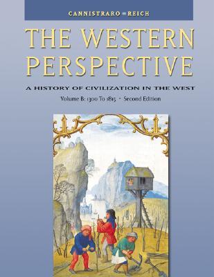 The Western Perspective: The Middle Ages to World War I, Volume B: 1300 to 1815 (with InfoTrac)