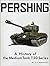 Pershing: A History of the Medium Tank T20 Series
