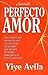 Perfecto Amor by Yiye Avila