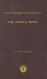 The Imperial Theme: Further Interpretations of Shakespeare's Tragedies Including the Roman Plays (G. Wilson Knight: Collected Works)