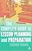 The Complete Guide to Lesson Planning and Preparation