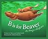 B Is for Beaver  by Marie Smith