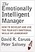 The Emotionally Intelligent Manager How to Develop and Use the Four Key Emotional Skills of Leadership by David R. Caruso