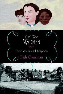 Civil War Women: Their Roles and Legacies (Paperback)